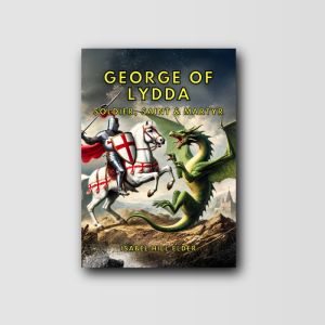 George of Lydda - Soldier, Saint & Martyr