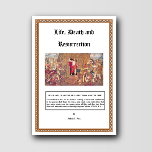 Life, Death and Resurrection