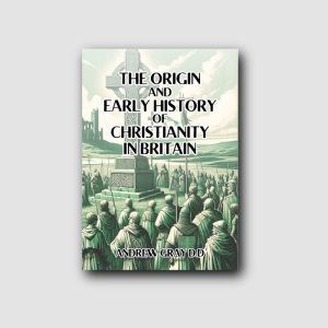 The Origin and Early History of Christianity in Britain