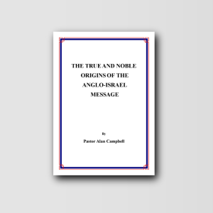 The True and Noble Origins of the Anglo-Israel Message