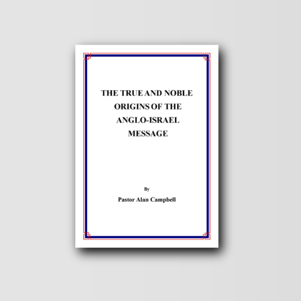 The True and Noble Origins of the Anglo-Israel Message